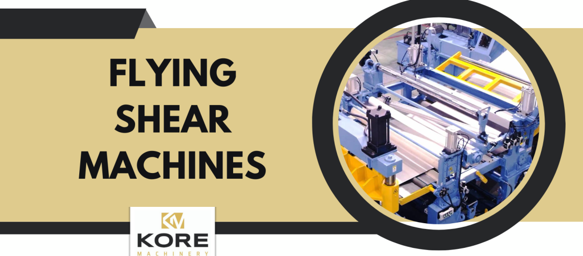 Flying Shear Machines | KORE Machinery